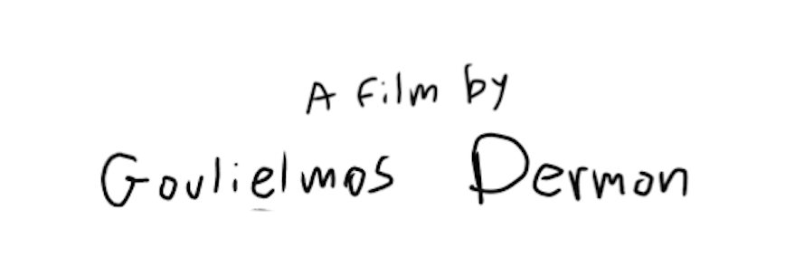 A film by Goulielmos Derman
